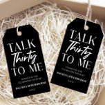 Minimal Talk Thirty To Me 30th Birthday Favour Gift Tags<br><div class="desc">These are Minimal Black and White Talk Thirty To Me 30th Birthday Party Favour Gift Tag!</div>
