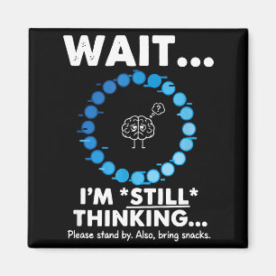 Minimal Wait i'm thinking funny sarcastic humorous Magnet