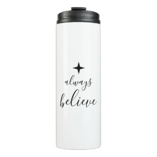 Minimalist Always Believe Star Script Thermal Tumbler