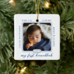 Minimalist Babys First Hanukkah Birth Stats Photo Ceramic Ornament<br><div class="desc">Simple and minimalist two-sided rounded-edge square photo design (same photo both sides) "my first hanukkah" design with name and birth statistics.  All text and accents are in blue (editable colour).  Composite design by Holiday Hearts Designs.</div>