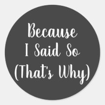 Minimalist Because I Said So 
