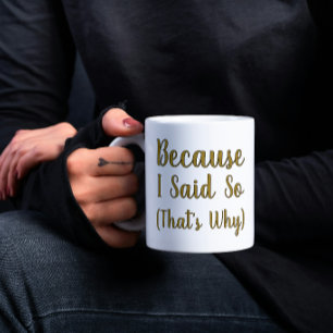 Minimalist Because I Said So Coffee Mug