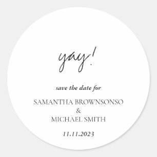 Minimalist Clean Handwritten Yay Save the Date Classic Round Sticker