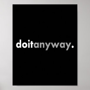 Minimalist Design Motivating Positive Do It Anyway Poster