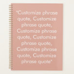 Minimalist dusty pink custom text quote modern planner<br><div class="desc">Minimalist dusty pink and white custom text phrase or quote modern elegant personalised agenda Planner.
Fully customisable white text on dusty pink background.
You can personalise it with your favourite quote, motivational, inspirational quote, personal note, song, prayer, etc</div>