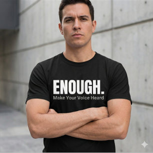 Minimalist ENOUGH Make Your Voice Heard Typography T-Shirt