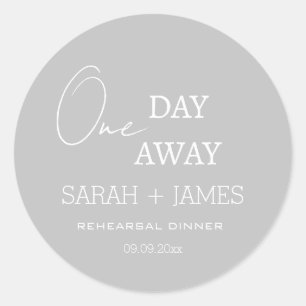 Minimalist Grey One Day Away Rehearsal Dinner  Classic Round Sticker