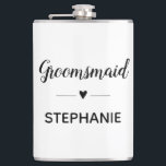 Minimalist Groomsmaid With Name Script Wedding Hip Flask<br><div class="desc">Your groomsmaid may need a teeny bit of liquor in her drink from this personalised flask,  when she's helping with your wedding planning sessions! Show her how much she means to you.</div>