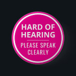 Minimalist Hot Pink Text Hard of Hearing 6 Cm Round Badge<br><div class="desc">This vibrant button features the slogan 'Hard of Hearing, please speak clearly' in an easy-to-read bold white font. You can edit the text as needed. The background is hot pink to grab people's attention. A great gift for people who wear hearing aids. ⭐ For more disability pins, visit my store:...</div>