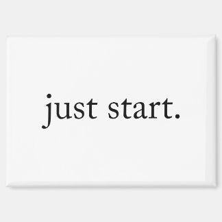 Minimalist Inspirational Quote Just Start Magnet