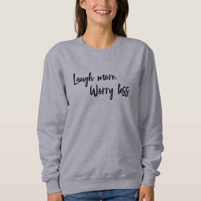 Minimalist Inspirational Uplifting Quote Script Sweatshirt (Front)
