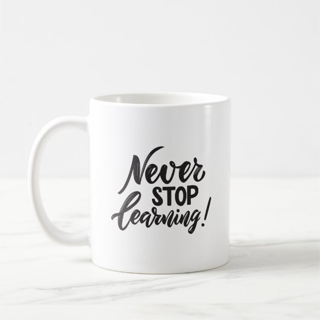 Minimalist Inspired Never Stop Learning Elegant Coffee Mug (Left)