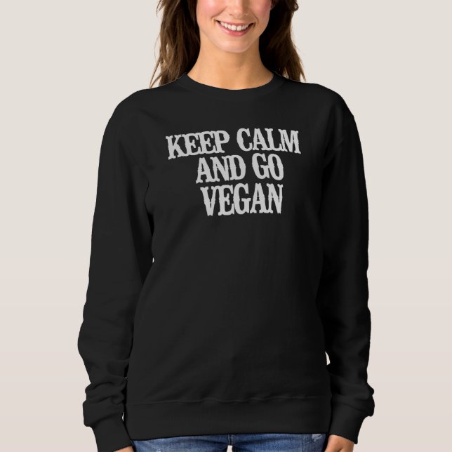 Minimalist  Keep Calm And Go Vegan Sweatshirt (Front)