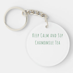 Minimalist Keep Calm and Sip Chamomile Tea Quote Key Ring