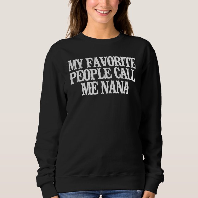 Minimalist  My Favourite People Call Me Nana Sweatshirt (Front)
