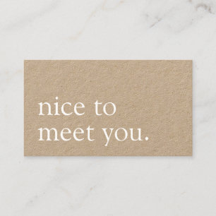 Minimalist Nice to Meet You Greeting Kraft Business Card