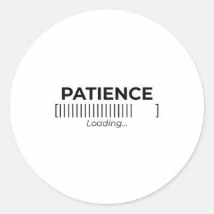 Minimalist Patience Loading Typography Bar Die-Cut Classic Round Sticker