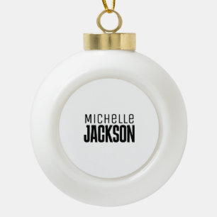 Minimalist Plain Modern Your Name Message Ceramic Ball Christmas Ornament