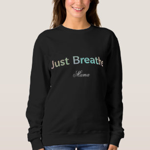  Minimalist Quote Design just breath custom name Sweatshirt