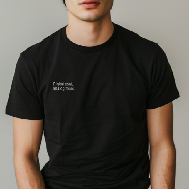 Minimalist Quote "Digital Soul, Analogue Tears" Ma T-Shirt (Minimalist Quote "Digital Soul, Analog Tears" Man T-Shirt)