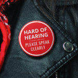Minimalist Red Text Hard of Hearing 6 Cm Round Badge<br><div class="desc">This vibrant button features the slogan 'Hard of Hearing, please speak clearly' in an easy-to-read bold white font. You can edit the text as needed. The background is bright red to grab people's attention. A great gift for people who wear hearing aids. ⭐ For more disability pins, visit my store:...</div>