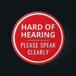 Minimalist Red Text Hard of Hearing 6 Cm Round Badge<br><div class="desc">This vibrant button features the slogan 'Hard of Hearing, please speak clearly' in an easy-to-read bold white font. You can edit the text as needed. The background is bright red to grab people's attention. A great gift for people who wear hearing aids. ⭐ For more disability pins, visit my store:...</div>