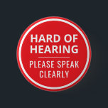 Minimalist Red Text Hard of Hearing 6 Cm Round Badge<br><div class="desc">This vibrant button features the slogan 'Hard of Hearing, please speak clearly' in an easy-to-read bold white font. You can edit the text as needed. The background is bright red to grab people's attention. A great gift for people who wear hearing aids. ⭐ For more disability pins, visit my store:...</div>