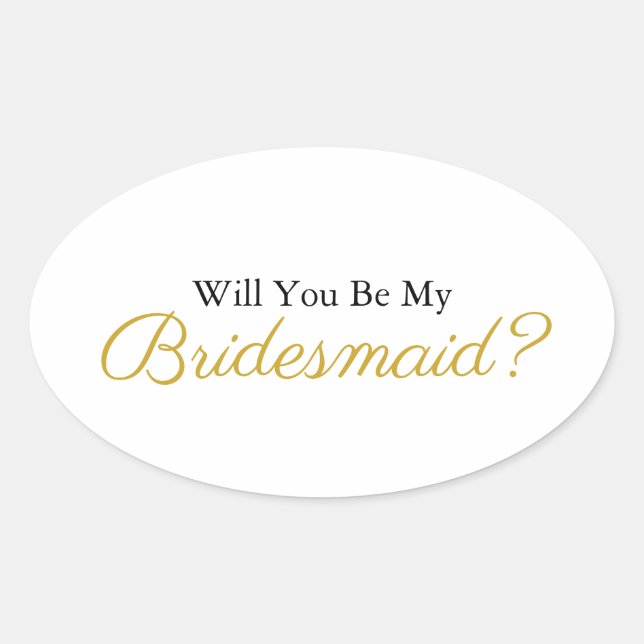 Minimalist Script Will You Be My Bridesmaid Gold  Oval Sticker (Front)