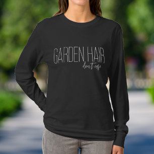 Minimalist Simple Garden Hair Don't Care Gardening T-Shirt