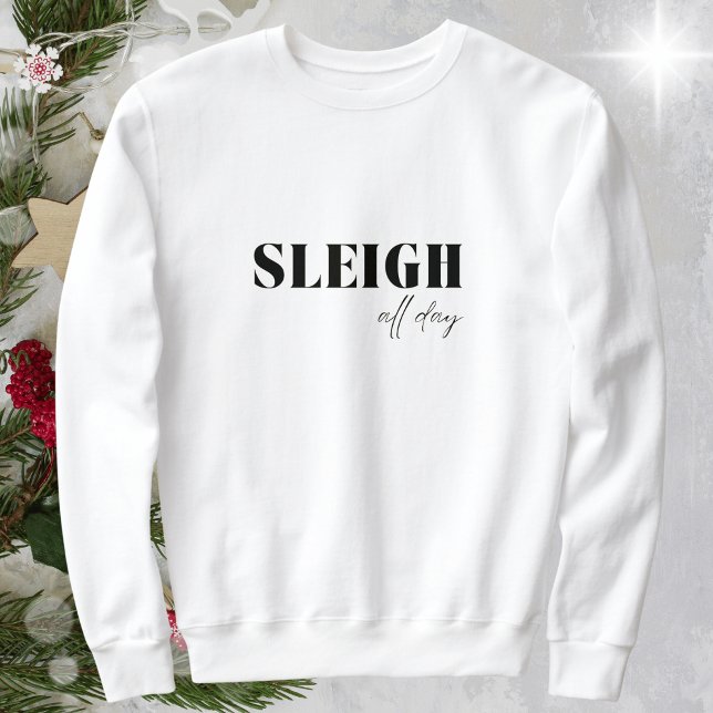 Minimalist Sleigh All Day  Sweatshirt (Creator Uploaded)