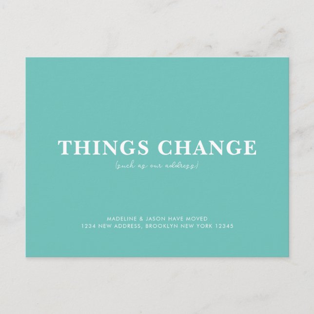 Minimalist Teal Things Change Moving Announcement Postcard (Front)