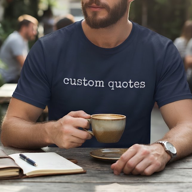Minimalist Typography Classic Navy Custom Quotes T-Shirt (Creator Uploaded)