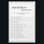 Minimalist what did the groom say bridal shower  f flyer<br><div class="desc">Designed to coordinate with our Scalloped Border Collection, this cute minimalist what did the groom say bridal shower game features a classic design with a unique twist - the scalloped border is one of a kind, and will surely add a slight retro feel to this game. If you want to...</div>