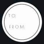 Minimalist White Black To And From Christmas Gift Classic Round Sticker<br><div class="desc">Give your stationary a clean look with these Minimalist White To And From Stickers. You can even change the text and make it your own.</div>