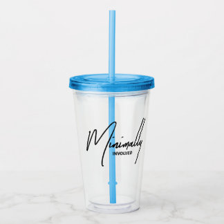 Minimally Involved Funny Sarcastic Boundary Acrylic Tumbler