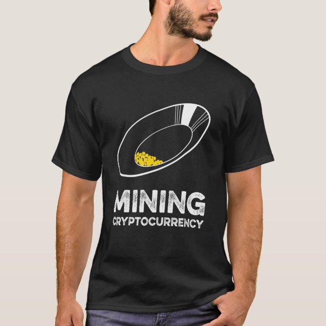 Mining Cryptocurrency  Gold Prospecting T-Shirt (Front)