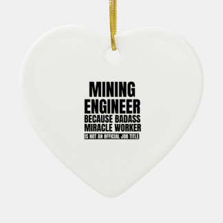 Mining engineer because badass miracle worker is n ceramic tree decoration