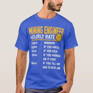 Mining Engineer Hourly Rate Funny Mining Engineeri T-Shirt