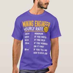 Mining Engineer Hourly Rate Funny Mining Engineeri T-Shirt