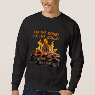 Mining fix the money fix the world Nakamoto HODL B Sweatshirt