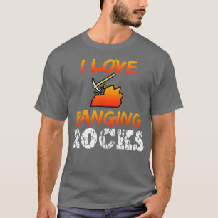 Mining I Love Banging Rocks T-Shirt
