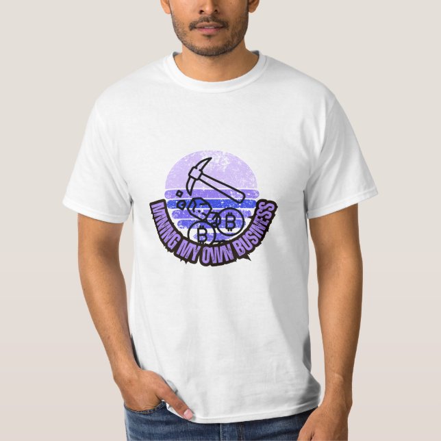 Mining My Own Business T-Shirt (Front)