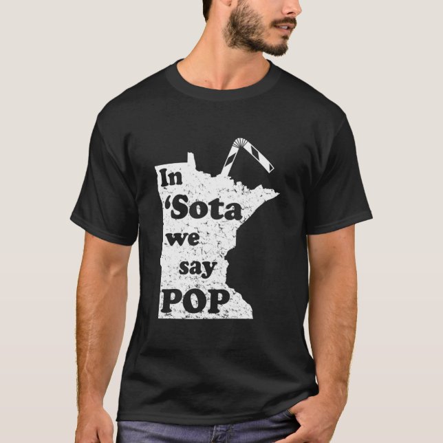 Minnesota In Sota We Say Pop Mn Sayings T-Shirt (Front)
