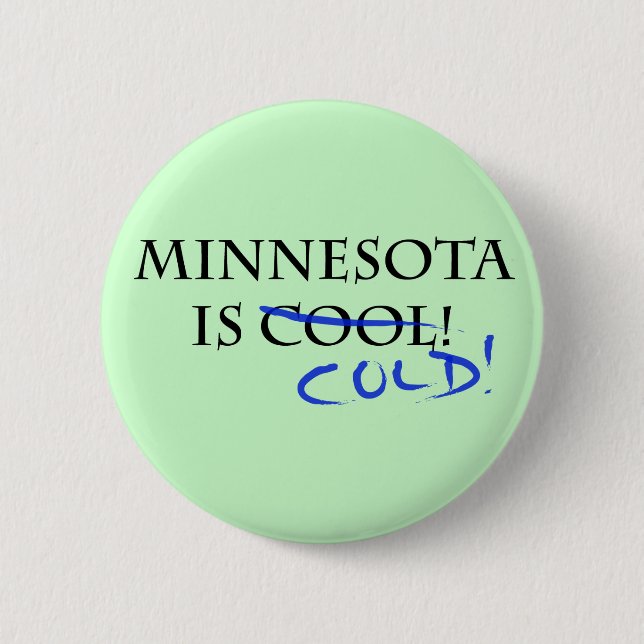 Minnesota is Cool - and Cold! 6 Cm Round Badge (Front)