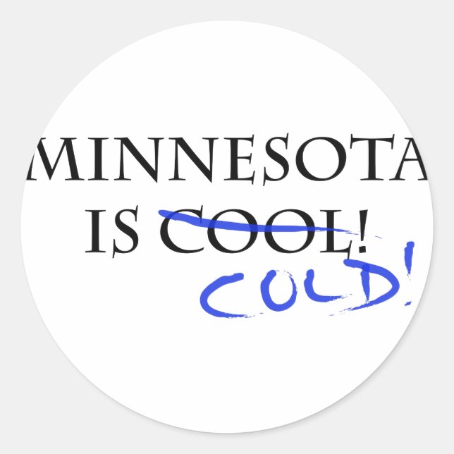 Minnesota is Cool - and Cold! Classic Round Sticker (Front)