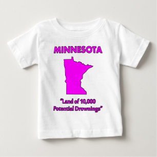 Minnesota - Land of 10,000 Potential Drownings Baby T-Shirt