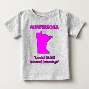 Minnesota - Land of 10,000 Potential Drownings Baby T-Shirt