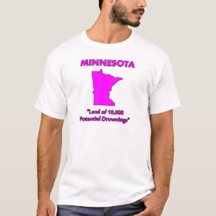 Minnesota - Land of 10,000 Potential Drownings T-Shirt