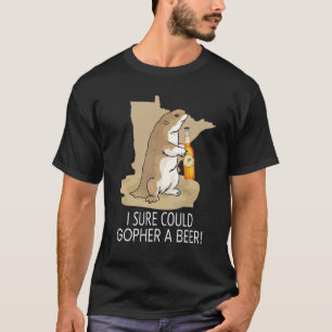 Minnesota Saying I Sure Could Gopher A Beer T-Shirt