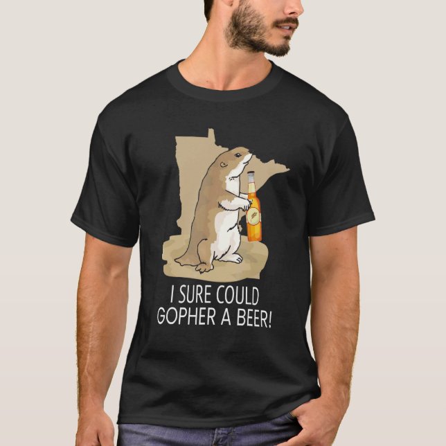 Minnesota Saying I Sure Could Gopher A Beer T-Shirt (Front)